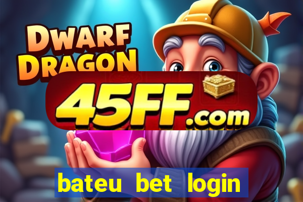 bateu bet login entrar na minha conta